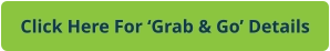 Click Here For ‘Grab & Go’ Details