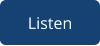Listen