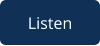 Listen