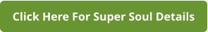 Click Here For Super Soul Details